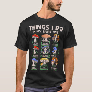 Things I Do In My Spare Time Mycology Morel Mushro T-Shirt