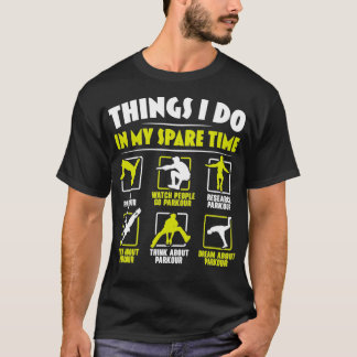 Things I Do In MY Spare Time Parkour Traceur Class T-Shirt