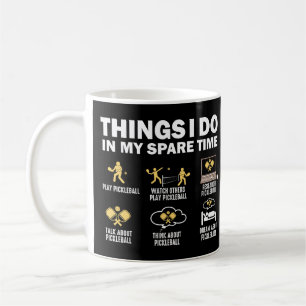 Things I Do In My Spare Time Pickleball Coffee Mug
