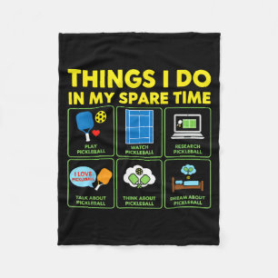 Things i do in my spare time pickleball fleece blanket
