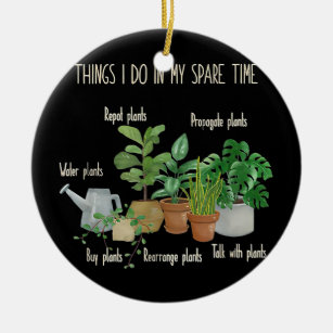 Things I Do In My Spare Time Plant Cute Gardener  Ceramic Ornament