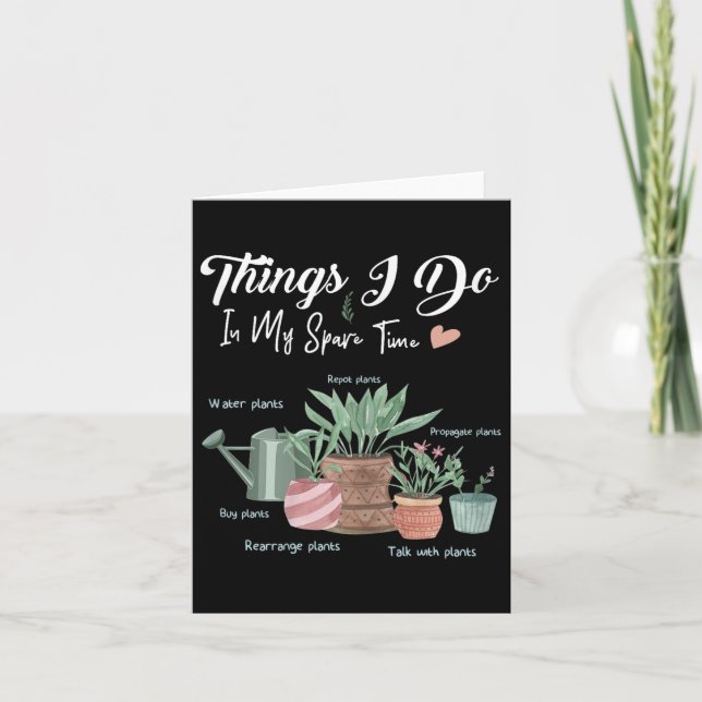 Things I Do In My Spare Time Plant Funny Gardener  Card (Front)