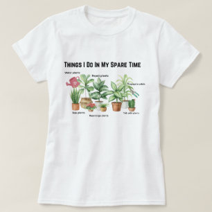 Things I Do In My Spare Time, Plant Mom Gift T-Shirt