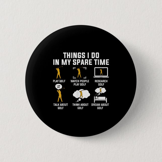 Things I Do In My Spare Time Play Golf  2 Inch Round Button (Front)