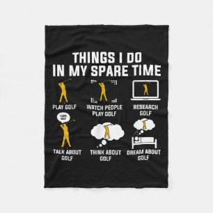 Things I Do In My Spare Time Play Golf Fleece Blanket