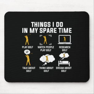 Things I Do In My Spare Time Play Golf Mouse Pad
