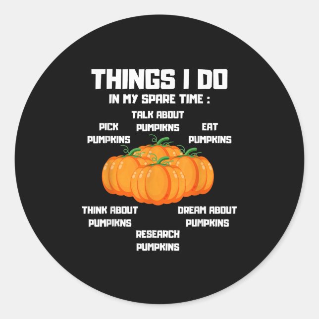 Things I Do In My Spare Time Pumpkin _ Pumpkins Fu Classic Round Sticker (Front)