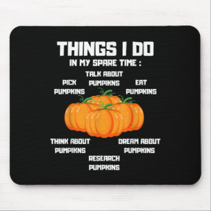 Things I Do In My Spare Time Pumpkin _ Pumpkins Fu Mouse Pad