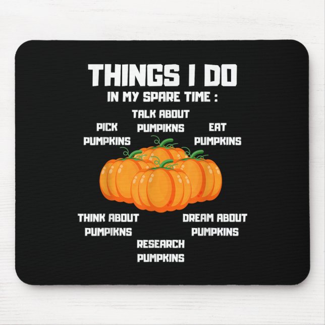 Things I Do In My Spare Time Pumpkin _ Pumpkins Fu Mouse Pad (Front)