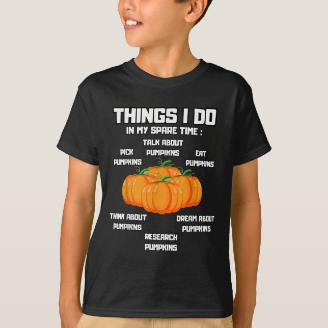 Things I Do In My Spare Time Pumpkin _ Pumpkins Fu T-Shirt (Front)