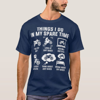 Things I Do In My Spare Time Ride Dirt Bikes T-Shirt