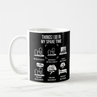 Things I Do In My Spare Time Roller Coaster Lover Coffee Mug