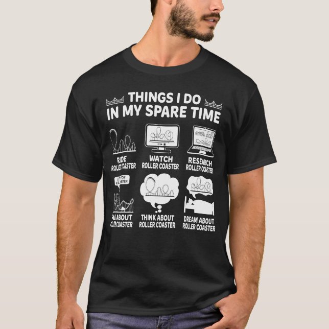 Things I Do In My Spare Time Rollercoaster  Funny T-Shirt (Front)