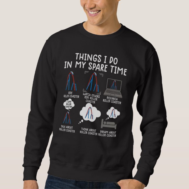 things i do in my spare time rollercoaster Theme P Sweatshirt (Front)