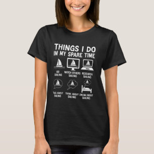 Things I Do In My Spare Time sailing Funny sailing T-Shirt