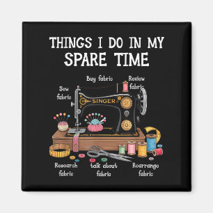 Things I Do In My Spare Time Sewing Machine Quilti Magnet