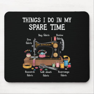 Things I Do In My Spare Time Sewing Machine Quilti Mouse Pad