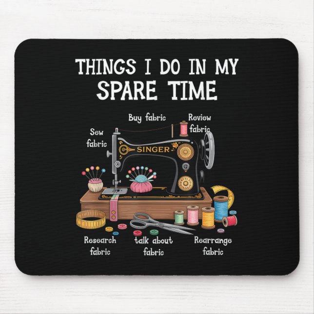 Things I Do In My Spare Time Sewing Machine Quilti Mouse Pad (Front)