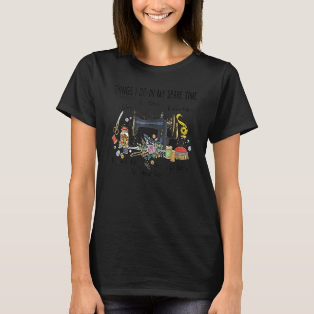 Things I Do In My Spare Time  Sewing Quilting Quil T-Shirt (Front)