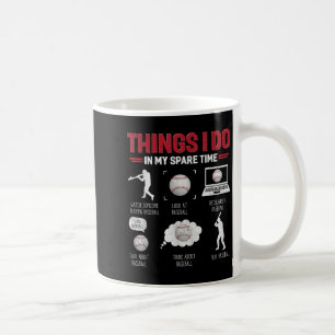 Things I Do In My Spare Time Shirt Funny Baseball  Coffee Mug