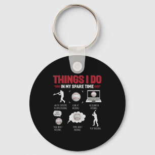 Things I Do In My Spare Time Shirt Funny Baseball  Keychain