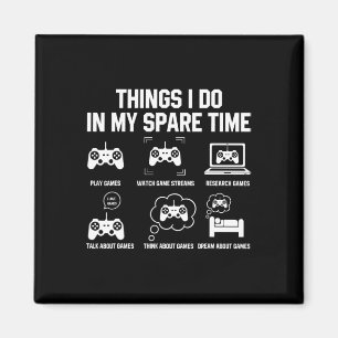 Things I Do In My Spare Time Shirts For Gamer Gift Magnet