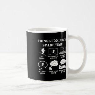 Things I Do In My Spare Time Skiing Coffee Mug