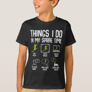 Things I Do In My Spare Time Soccer Boys Kids Yout T-Shirt