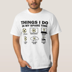 Things I Do In My Spare Time Soccer T-Shirt