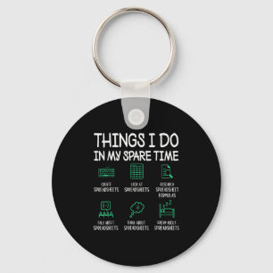 Things I Do In My Spare Time Spreadsheets Accounta Keychain