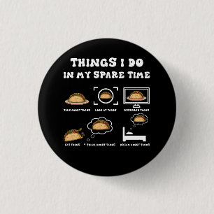 Things I Do In My Spare Time Taco Lover Mexican Fo 1 Inch Round Button