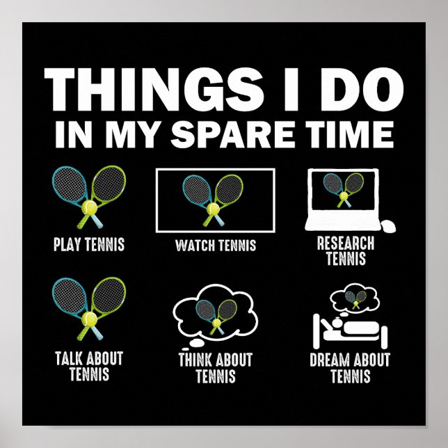 Things I Do In My Spare Time Tennis Poster (Front)