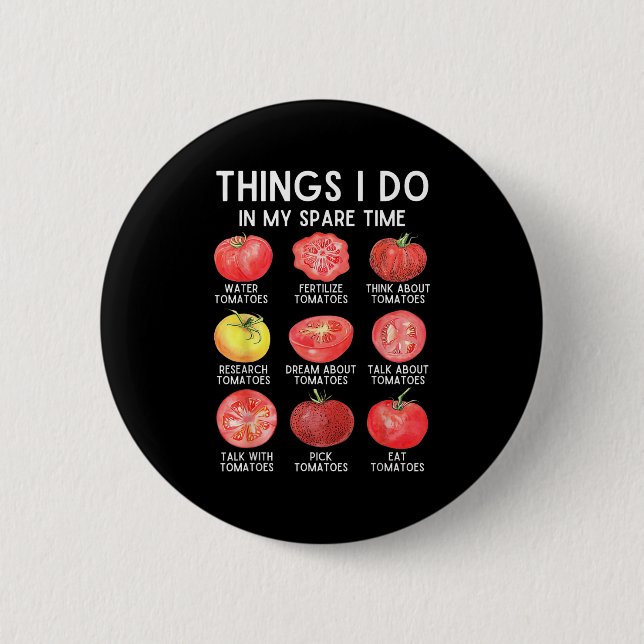 Things I Do In My Spare Time Tomatoes Gardening Pl 2 Inch Round Button (Front)