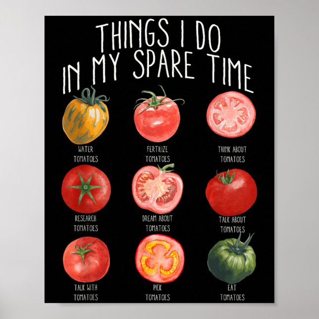 Things I Do In My Spare Time Tomatoes Gardening Pl Poster (Front)