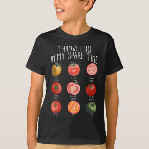 Things I Do In My Spare Time Tomatoes Gardening Pl T-Shirt