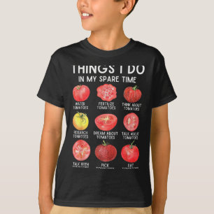 Things I Do In My Spare Time Tomatoes Gardening Pl T-Shirt