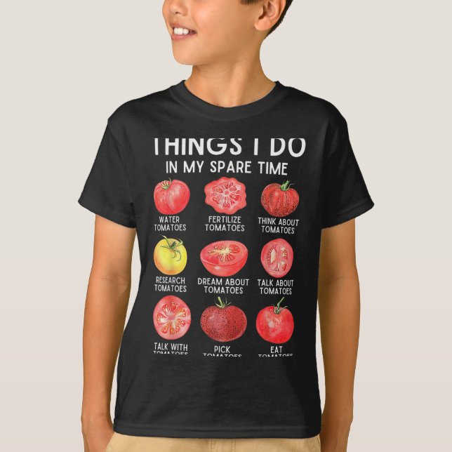Things I Do In My Spare Time Tomatoes Gardening Pl T-Shirt (Front)