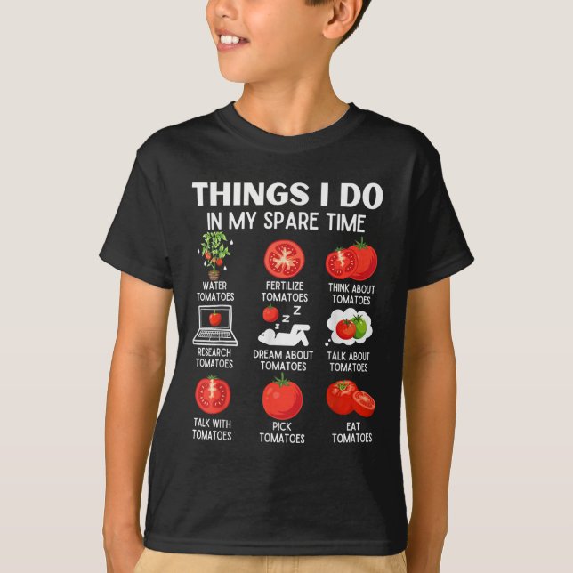 Things I Do In My Spare Time Tomatoes Tomato For P T-Shirt (Front)