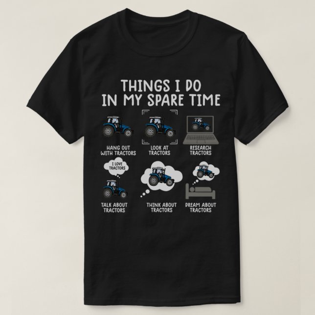 things i do in my spare time tractor Funny Farmers T-Shirt (Design Front)