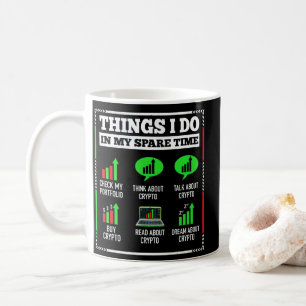Things I Do In My Spare Time Trading Crypto Invest Coffee Mug
