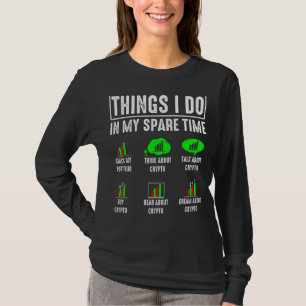 Things I Do In My Spare Time Trading Crypto Invest T-Shirt