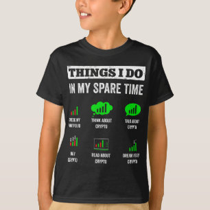 Things I Do In My Spare Time Trading Funny Crypto  T-Shirt
