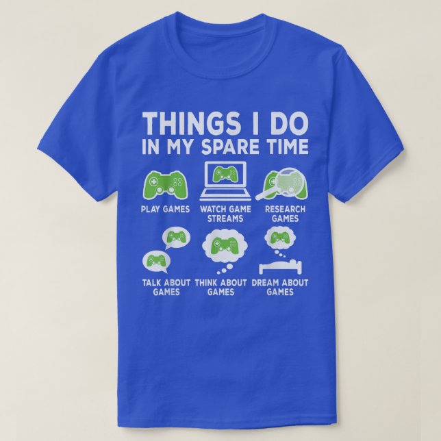 Things I Do In My Spare Time Video Game Funny Game T-Shirt (Design Front)
