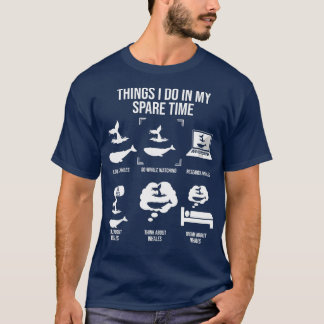 Things I Do In My Spare Time Whale Watching   2  T-Shirt