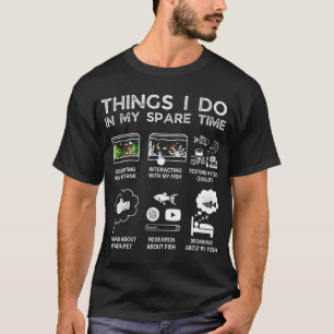 Things I Do In My Spare Time - Freshwater Fish T-Shirt