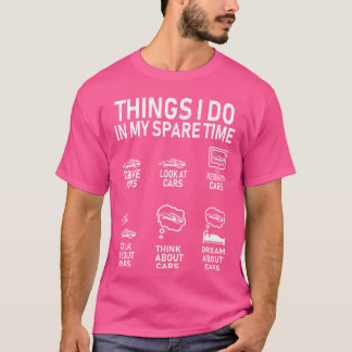 Things I Do in My Spareime Car Enthusiast friends  T-Shirt