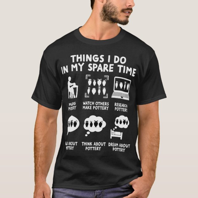 Things I Do In My Spareime Funny Pottery Lover vin T-Shirt (Front)