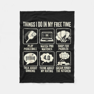 Things i do in my time pickleball obsession life fleece blanket