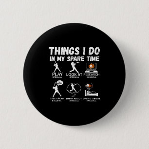 Things I Do Spare Time Baseball Funny Player Men W 2 Inch Round Button