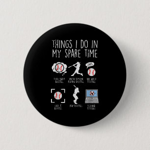 Things I Do Spare Time Baseball Funny Player Men W 2 Inch Round Button